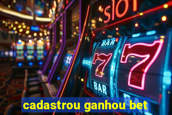 cadastrou ganhou bet